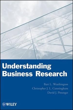 Seller image for Understanding Business Research by Pittenger, David J., Weathington, Bart L., Cunningham, Christopher J. L. [Hardcover ] for sale by booksXpress