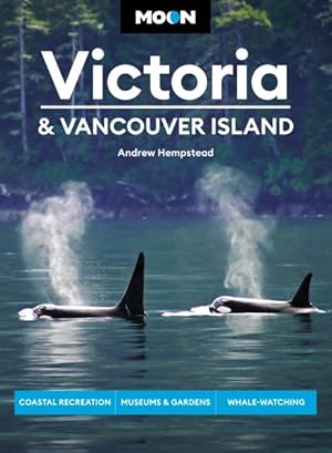 Image du vendeur pour Moon Victoria & Vancouver Island : Coastal Recreation, Museums & Gardens, Whale-Watching mis en vente par GreatBookPrices