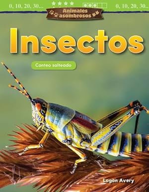 Seller image for Animales asombrosos: Insectos: Conteo salteado (Amazing Animals: Bugs: Skip .) (Spanish Version) (Mathematics Readers: Animales Asombrosos/ Amazing Animals) (Spanish Edition) by Logan Avery [Textbook Binding ] for sale by booksXpress