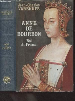 Bild des Verkufers fr Anne de Bourbon, Roi de France zum Verkauf von Le-Livre