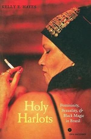 Immagine del venditore per Holy Harlots: Femininity, Sexuality, and Black Magic in Brazil by Hayes, Kelly E. [Paperback ] venduto da booksXpress