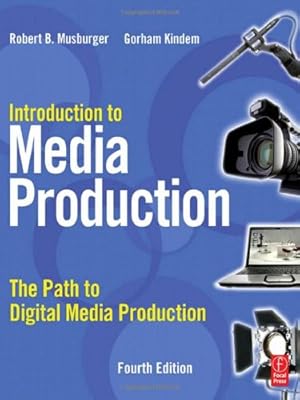 Seller image for Introduction to Media Production, Fourth Edition: The Path to Digital Media Production by Kindem PhD, Gorham, Musburger PhD, Robert B. [Paperback ] for sale by booksXpress