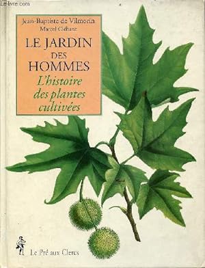 Bild des Verkufers fr Le jardin des hommes l'histoire des plantes cultives. zum Verkauf von Le-Livre