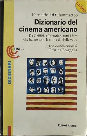 Dizionario del cinema americano. Da Griffith a Tarantino, tutti i film che hanno fatto la storia ...