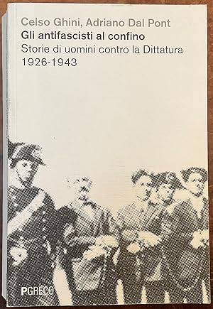 Gli antifascisti al confino. Storie di uomini contro la dittatura 1926-1943