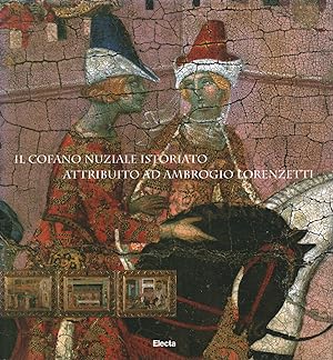 Seller image for Il cofano nuziale istoriato attribuito ad Ambrogio Lorenzetti for sale by Di Mano in Mano Soc. Coop