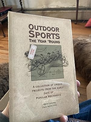 Seller image for Outdoor Sports The Year 'Round, A Collection Of Unique Projects From The Early Days Of Popular Mechanics (Classic Reprint Series) for sale by A.C. Daniel's Collectable Books