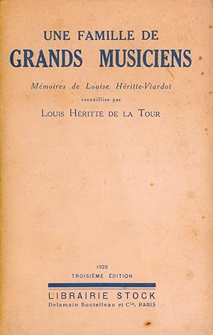 UNE FAMILLE DE GRANDS MUSICIENS : MÉMOIRES DE LOUISE HÉRITTE-VIARDOT.