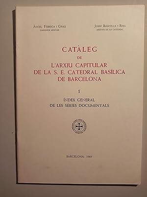 Imagen del vendedor de Catleg de l'arxiu capitular de la S.E. Catedral Baslica de Barcelona 1 ndex general de les sries documentals a la venta por Llibreria Fnix