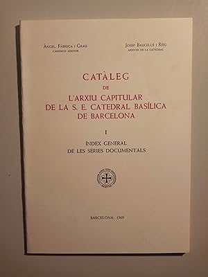 Immagine del venditore per Catleg de l'arxiu capitular de la S.E. Catedral Baslica de Barcelona 1 ndex general de les sries documentals venduto da Llibreria Fnix