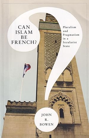 Immagine del venditore per Can Islam Be French?: Pluralism and Pragmatism in a Secularist State (Princeton Studies in Muslim Politics, 33) venduto da The Anthropologists Closet