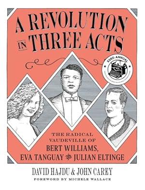 Seller image for Revolution in Three Acts : The Radical Vaudeville of Bert Williams, Eva Tanguay, and Julian Eltinge for sale by GreatBookPricesUK