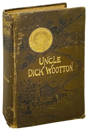 Bild des Verkufers fr "Uncle Dick" Wootton, the Pioneer Frontiersman of the Rocky Mountain Region: An account of the adventures and thrilling experiences of the most noted American hunter, trapper, guide, scout, and Indian fighter now living zum Verkauf von Capitol Hill Books, ABAA