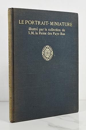 Seller image for LE-PORTRAIT-MINIATURE ILLUSTRE PAR LA COLLECTION DE S. M. LA REINE DES PAYS-BAS for sale by Lost Time Books