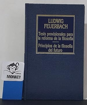 Seller image for Tesis provisionales para la reforma de la filosofa. Principios de la filosofa del futuro for sale by MONKEY LIBROS