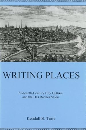 Image du vendeur pour Writing Places: Sixteenth-century City Culture and the Des Roches Salon mis en vente par WeBuyBooks