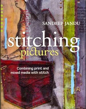 Seller image for Stitching Pictures : Combining Print and Mixed Media With Stitch for sale by GreatBookPricesUK