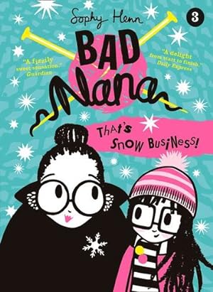 Image du vendeur pour Thatâ  s Snow Business! (Bad Nana) (Book 3) by Henn, Sophy [Paperback ] mis en vente par booksXpress