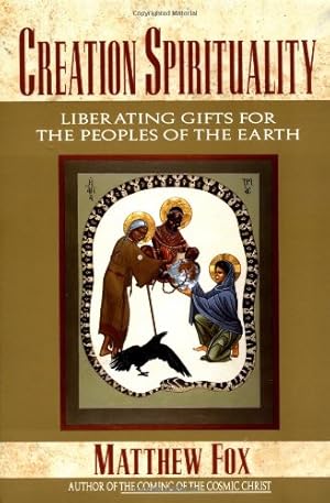 Seller image for Creation Spirituality: Liberating Gifts for the Peoples of the Earth by Fox, Matthew [Paperback ] for sale by booksXpress