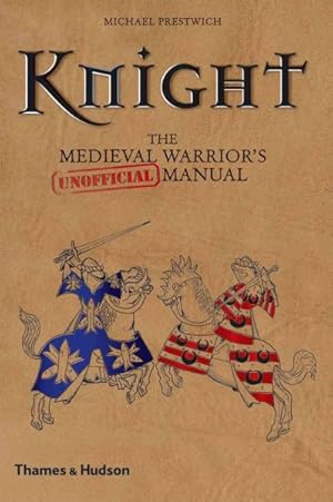 Immagine del venditore per Knight : The Medieval Warrior's (Unofficial) Manual venduto da GreatBookPrices