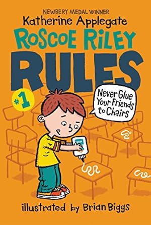 Seller image for Roscoe Riley Rules #1: Never Glue Your Friends to Chairs by Applegate, Katherine [Paperback ] for sale by booksXpress