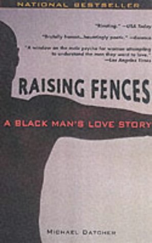 Image du vendeur pour Raising Fences: A Black Man's Love Story mis en vente par WeBuyBooks