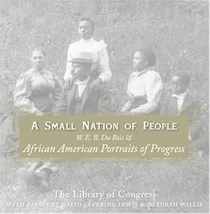 Seller image for A Small Nation of People: W. E. B. Du Bois and African American Portraits of Progress by Lewis, David Levering, Willis, Deborah [Paperback ] for sale by booksXpress