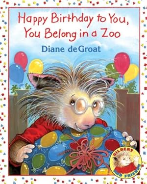 Seller image for Happy Birthday to You, You Belong in a Zoo (Gilbert and Friends (Hardcover)) by deGroat, Diane [Paperback ] for sale by booksXpress