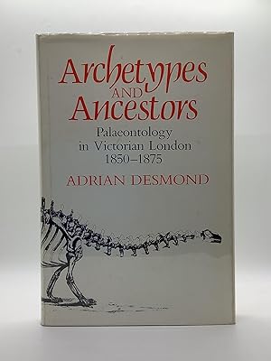 Seller image for Archetypes and Ancestors: Palaeontology in Victorian London 1850-1875 Palaeontology in Victorian London 1850-1875 for sale by Arches Bookhouse