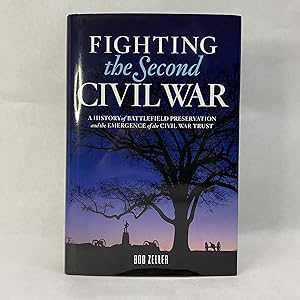 FIGHTING THE SECOND CIVIL WAR: A HISTORY OF BATTLEFIELD PRESERVATION AND THE EMERGENCE OF THE CIV...