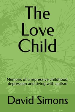 Bild des Verkufers fr The Love Child: Memoirs of a repressive childhood, depression and living with autism zum Verkauf von WeBuyBooks