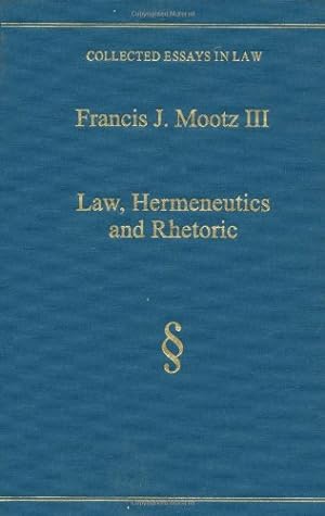 Seller image for Law, Hermeneutics and Rhetoric (Collected Essays in Law) by Iii, Francis J. Mootz [Hardcover ] for sale by booksXpress