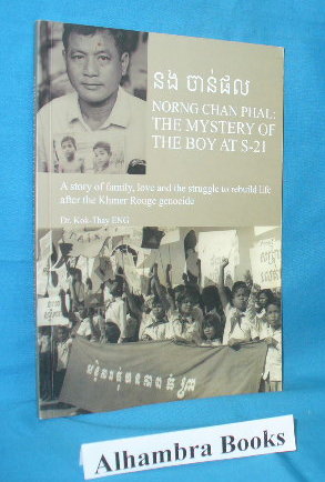 Imagen del vendedor de Norng Chan Phal : The Mystery of the Boy at S-21 : Story of Family, Love and Struggle to Rebuild Life After the Khmer Rouge Genocide a la venta por Alhambra Books