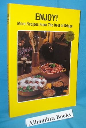 Image du vendeur pour Enjoy! More Recipes from the Best of Bridge mis en vente par Alhambra Books