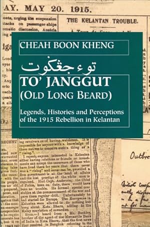 Seller image for To? Janggut : Legends, Histories, and Perceptions of the 1915 Rebellion in Kelantan for sale by GreatBookPrices