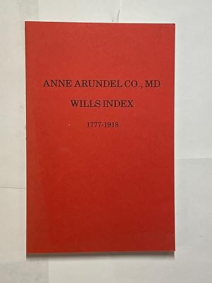Anne Arundel Co. MD Wills Index, 1777-1918