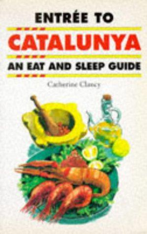 Bild des Verkufers fr Entree to Catalunya: An Eat and Sleep Guide (Entree S.) zum Verkauf von WeBuyBooks
