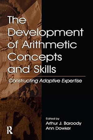 Seller image for The Development of Arithmetic Concepts and Skills: Constructive Adaptive Expertise (Studies in Mathematical Thinking and Learning Series) for sale by WeBuyBooks