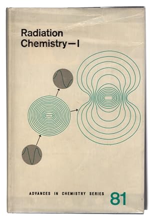 Radiation Chemistry I and II - 2 Volume Set - Advances in Chemistry Series 81 and 82