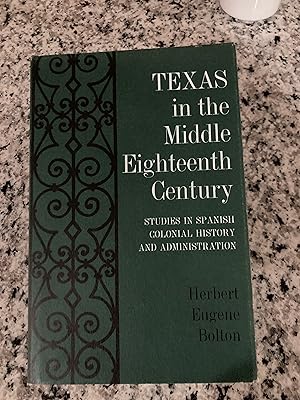Imagen del vendedor de Texas in the Middle Eighteenth Century: Studies in Spanish Colonial History and Administration a la venta por TribalBooks