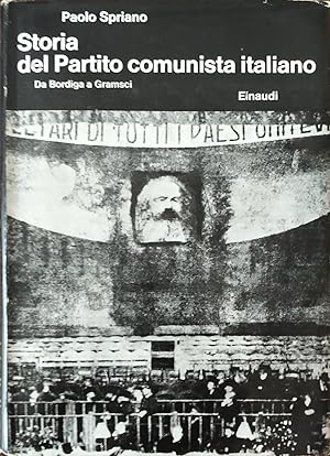 Storia del partito comunista italiano. Da Bordiga a Gramsci (Vol. 1)