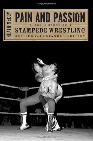 Seller image for Pain and Passion: The History of Stampede Wrestling by McCoy, Heath [Paperback ] for sale by booksXpress