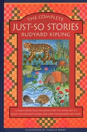 Immagine del venditore per The Complete Just-So Stories: 12 Much-loved Tales Including How the Camel got his Hump, Elephantâ  s Child, and How the Alphabet was Made by Kipling, Rudyard [Hardcover ] venduto da booksXpress