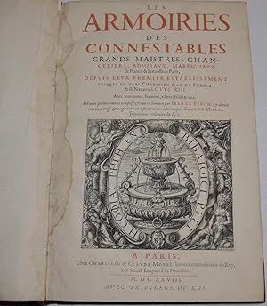 Les Armoiries des Connestables, Grands Maistres, Chanceliers, Admiraux, Mareschaux de France & Pr...