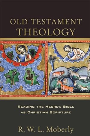 Seller image for Old Testament Theology : Reading the Hebrew Bible As Christian Scripture for sale by GreatBookPrices