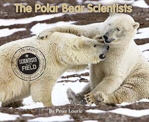 Seller image for The Polar Bear Scientists (Scientists in the Field Series) by Lourie, Peter [Paperback ] for sale by booksXpress