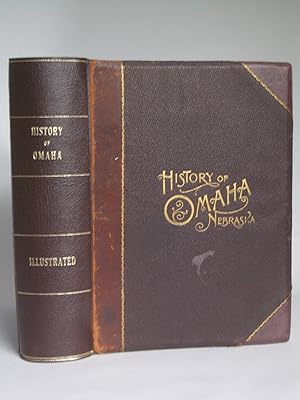 Seller image for History of the City of Omaha Nebraska and South Omaha for sale by Bookworks [MWABA, IOBA]