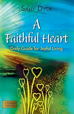 Seller image for A Faithful Heart: Daily Guide for Joyful Living for sale by WeBuyBooks