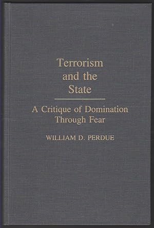 Imagen del vendedor de TERRORISM AND THE STATE A Critique of Domination through Fear a la venta por Easton's Books, Inc.