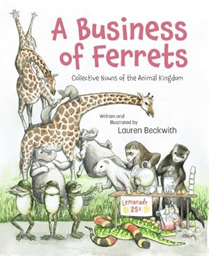 Seller image for A Business of Ferrets: Collective Nouns of the Animal Kingdom by Beckwith, Lauren [Hardcover ] for sale by booksXpress